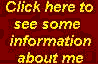 Click here to get some information about me